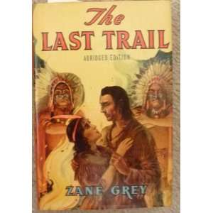  The Last Trail Abridged Edition Zane Grey, Lloyd Weidner Books
