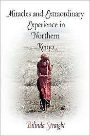 Miracles and Extraordinary Experience in Northern Kenya, (0812220927 