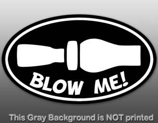 Oval Blow Me Duck Hunting Whistle Sticker   decal funny  