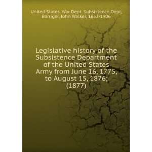   the United States Army from June 16, 1775, to August 15, 1876; (1877