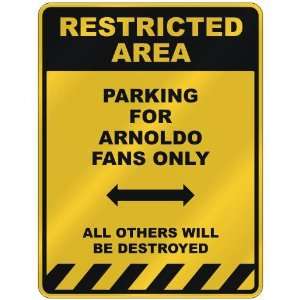  RESTRICTED AREA  PARKING FOR ARNOLDO FANS ONLY  PARKING 