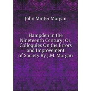  Hampden in the Nineteenth Century; Or, Colloquies On the 