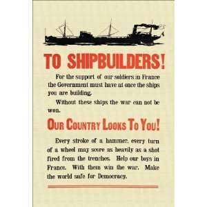 To Shipbuilders Our country looks to you 28x42 Giclee on 
