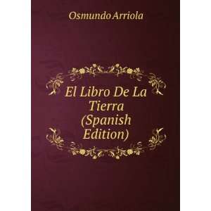    El Libro De La Tierra (Spanish Edition) Osmundo Arriola Books