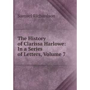   Harlowe In a Series of Letters, Volume 7 Samuel Richardson Books