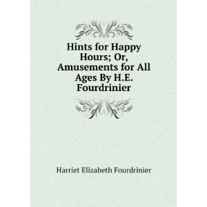   All Ages By H.E. Fourdrinier. Harriet Elizabeth Fourdrinier Books