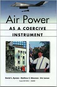 Air Power as a Coercive Instrument, (0833027433), Daniel Byman 