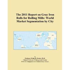 The 2011 Report on Gray Iron Rolls for Rolling Mills World Market 
