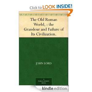 The Old Roman World,  the Grandeur and Failure of Its Civilization 