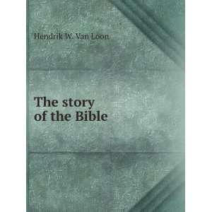   of the Bible; Hendrik Willem Power, Leonore St. John. Van Loon Books