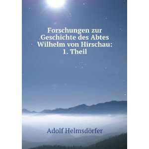   des Abtes Wilhelm von Hirschau 1. Theil Adolf HelmsdÃ¶rfer Books
