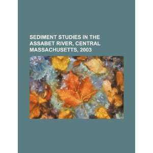 Sediment studies in the Assabet River, central Massachusetts, 2003