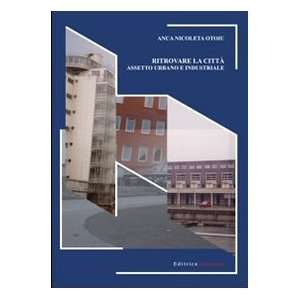  Ritrovare la città. Assetto urbano e industriale 