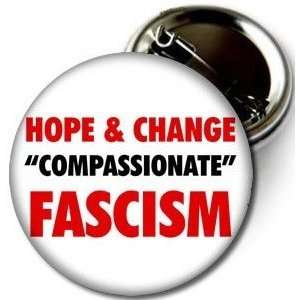   and Change  COMPASSIONATE  FASCISM Pinback Button 1.25 Pin / Badge