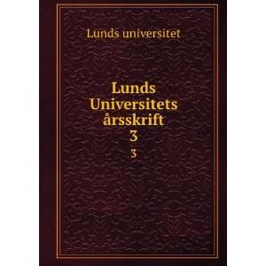    Lunds Universitets Ã¥rsskrift. 3 Lunds universitet Books