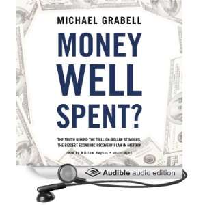 Money Well Spent? The Truth behind the Trillion Dollar Stimulus, the 