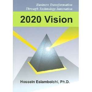  2020 Vision Hossein, Ph.D. Eslambolchi Books