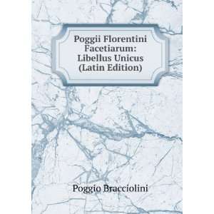   Facetiarum Libellus Unicus (Latin Edition) Poggio Bracciolini Books