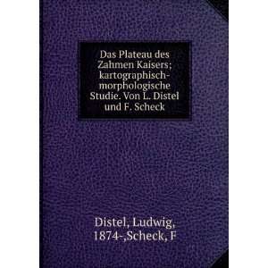   . Von L. Distel und F. Scheck Ludwig, 1874 ,Scheck, F Distel Books