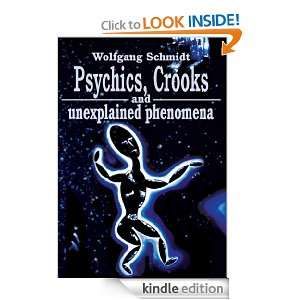 Psychics, Crooks and unexplained phenomena Wolfgang Schmidt  