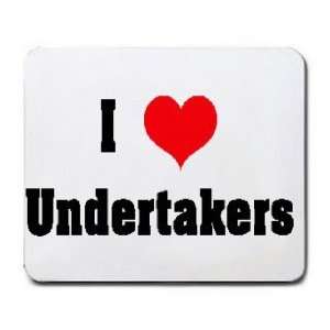  I Love/Heart Undertakers Mousepad