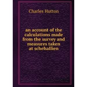   the survey and measures taken at schehallien Charles Hutton Books