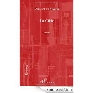 La Cible (Ecritures) (French Edition) Jean Louis Delvolvé  