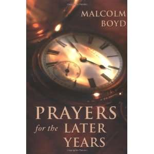  Prayers for the Later Years [Hardcover] Malcom Boyd 