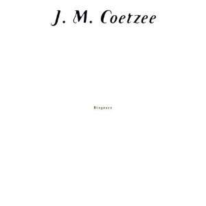  Disgrace [Hardcover] J. M. Coetzee Books