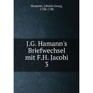   Briefwechsel mit F.H. Jacobi. 3 Johann Georg, 1730 1788 Hamann Books