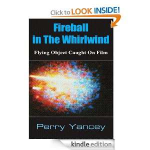 Fireball in The Whirlwind Flying Object Caught On Film Perry Yancey 