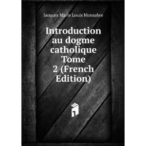  Introduction au dogme catholique Tome 2 (French Edition 