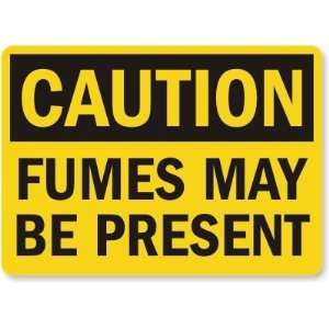  Caution Fumes May Be Present Laminated Vinyl Sign, 14 x 