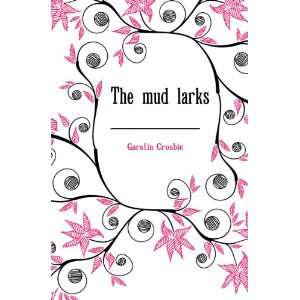  The mud larks Garstin Crosbie Books
