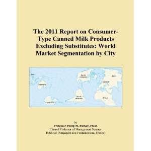  The 2011 Report on Consumer Type Canned Milk Products 