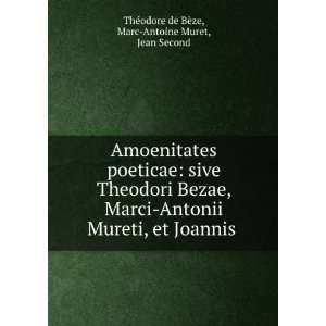   . Marc Antoine Muret, Jean Second ThÃ©odore de BÃ¨ze Books