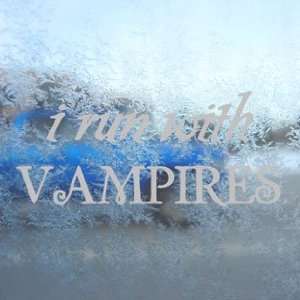  I RUN WITH Vampires Gray Decal Twilight Edward Cullen Gray 