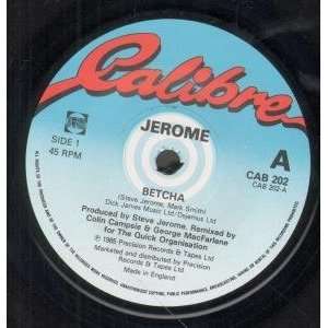  BETCHA 7 INCH (7 VINYL 45) UK CALIBRE 1985 JEROME Music