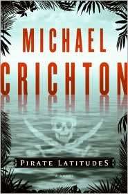   Pirate Latitudes by Michael Crichton, HarperCollins 