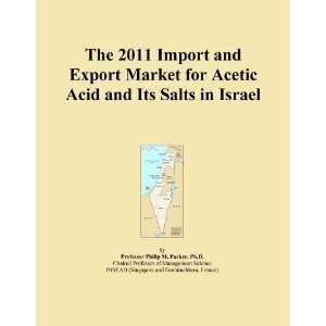  The 2011 Import and Export Market for Acetic Acid and Its 