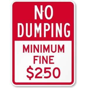  No Dumping   Minimum Fine $250 Engineer Grade Sign, 24 x 