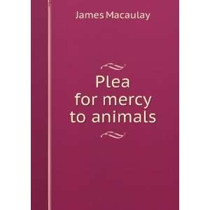  Plea for mercy to animals James Macaulay Books