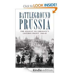 Battleground Prussia The Assault on Germanys Eastern Front 1944#45 