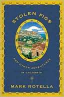   Stolen Figs And Other Adventures in Calabria by Mark 