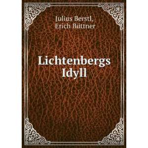  Lichtenbergs Idyll Erich BÃ¼ttner Julius Berstl Books
