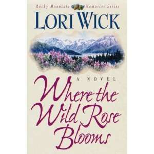  Rose Blooms (Rocky Mountain Memories) [Paperback] Lori Wick Books