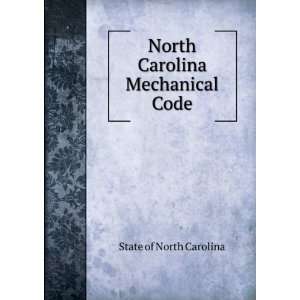    North Carolina Mechanical Code State of North Carolina Books