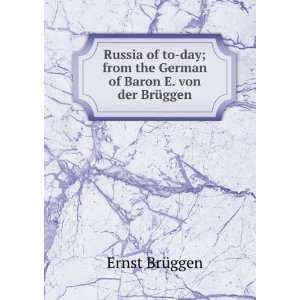  Russia of to day; from the German of Baron E. von der 