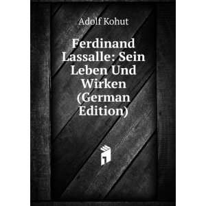   Lassalle Sein Leben Und Wirken (German Edition) Adolf Kohut Books