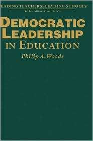 Democratic Leadership In Education, (1412902908), Philip Woods 